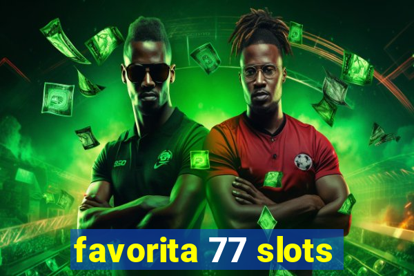 favorita 77 slots